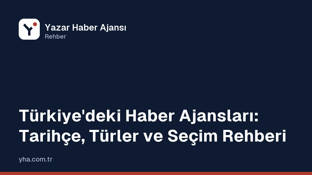 Türkiye'deki Haber Ajansları: Tarihçe, Türler ve Seçim Rehberi